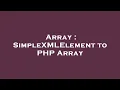 Array SimpleXMLElement to PHP Array