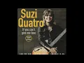 Download Lagu Suzi Quatro - If You Can't Give Me Love