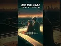 Download Lagu Ek Dil Hai ❤️🥀 | Shivam Pathak #music #lofi #viral #lofimusic #musicvideo #musiclovers #viralsong