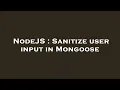 NodeJS Sanitize user input in Mongoose