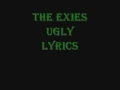 Download Lagu The Exies - Ugly - Lyrics