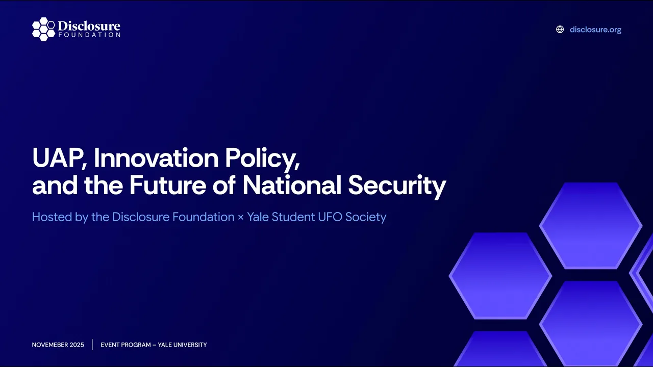 Disclosure Foundation – UAP, Innovation Policy, & the Future of National Security – Yale UFO Society
