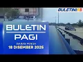 Lagu Gelombang Kedua Banjir Di Pahang Semakin Memburuk | Buletin Pagi, 18 Disember 2025