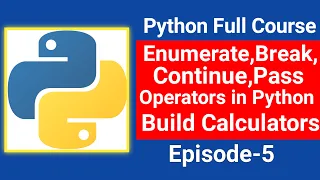 Enumerate Break Continue Operators in Python Calculators Python Full Course in Hindi Episode5