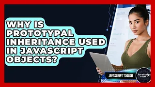Why Is Prototypal Inheritance Used In JavaScript Objects - JavaScript Toolkit