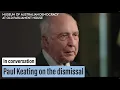Former Prime Minister Paul Keating on the dismissal