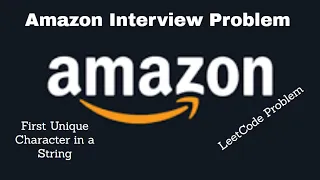 First Unique Character in a String LeetCode Amazon Interview Question Competitive Programming