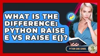 What Is The Difference Python Raise E Vs Raise E - Python Code School