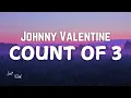 Download Lagu Johnny Valentine - Count of 3 [Lyrics]