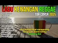 Lagu Reggae Paling Banyak Diminati🌴 Cover Lagu Lawas yang Bikin Tenang, Nostalgia Masa Indah