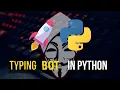 How to create typing bot using Python Python typing bot