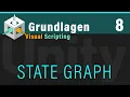 Visual Scripting Basics 8 - STATE GRAPH