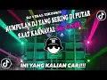 KUMPULAN DJ YANG SERING DI PUTAR SAAT KARNAVAL VIRAL BANGET FULL BASS HOREG JERNIH TERBAIK!!!