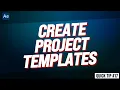 Create PROJECT TEMPLATES in After Effects Adobe After Effects Tutorial