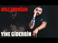 Ayaz Erdoğan - Yine Gidersin (Remix 2025)