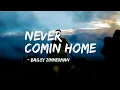 Bailey Zimmerman - Never Comin’ Home (lyrics)