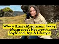 Who is Kacey Musgraves Kacey Musgraves s Net worth Kacey Musgraves s Boyfriend Age Lifestyle