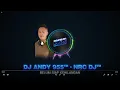 Lagu Preview : Belum siap kehilangan 955™ Remix DJ Andy • NRC DJ™