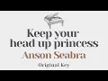 Keep your head up princess - Anson Seabra (Original Key Karaoke) - Piano Instrumental Cover, Lyrics