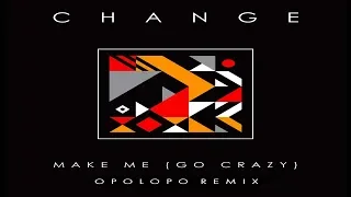 change make me go crazy opolopo remix 