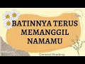 Lagu BATINNYA TERUS MEMANGGIL NAMAMU