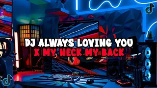 Download DJ ALWAYS LOVING YOU X MY NECK MY BACK FULL BASS JEDAG JEDUG VIRAL TIKTOK MENGKANE 2024 MP3