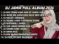 Lagu DJ JAWA FULL ALBUM 2026 DJ RAISO NGAPUSI🎵DJ IKHLAS X NRESNANI🎵DJ TRESNO LIYANE X KEPENDEM TRESNO