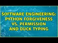 Software Engineering Python Forgiveness vs Permission and Duck Typing 4 Solutions
