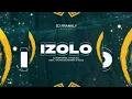 DJ Maphorisa & Tyler ICU - Izolo ft. Madumane, Mpura, Daliwonga & Visca (Remix Dj Frankly)