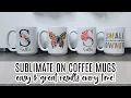 How to Sublimate a Mug for Beginners Step By Step Tutorial