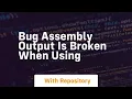 bug assembly output is broken when using