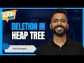 L-3 17 Deletion in Heap tree Time complexity