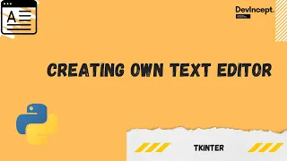 How to create text editor using python Tkinter Python Devincept