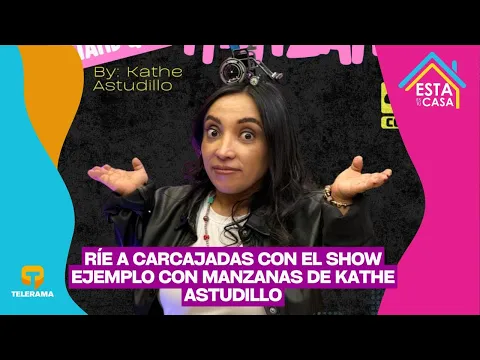 Ríe a carcajadas con el show Ejemplo con manzanas de Kathe Astudillo