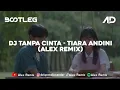 Download Lagu DJ TANPA CINTA - TIARA ANDINI BOOTLEG ENAFF (ALEX REMIX)