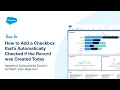 How to Add a Checkbox that s Automatically Checked if the Record was Created Today Salesforce