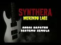 Lagu MERINDU LAGI - SYNTHERA 