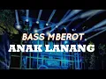 Download Lagu DJ ANAK LANANG - PARTY FULL PARGOY ( BASSS MBEROT )