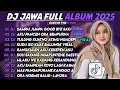 Lagu DJ JAWA FULL ALBUM TERBARU 2025 || DJ SAMPAI JUMPAGOODBYESAYANG - AKU PANCEN ORA SEMPURNA - ROPANG