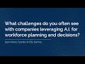 The Challenges of Leveraging AI for Workforce Planning and Decisions
