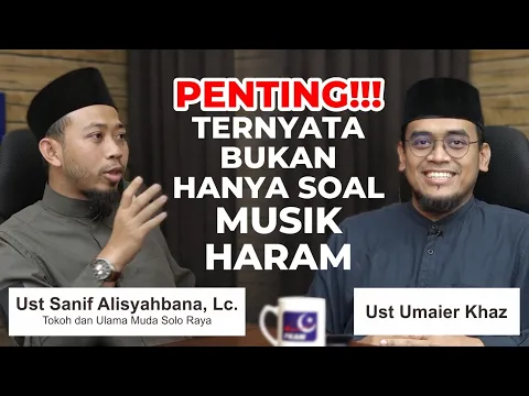 Download MP3 PENTING!! Ternyata Bukan Hanya Soal Musik Haram | Ustadz Sanif Alisyahbana, Lc.