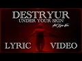 Lagu Destryur - Under Your Skin (Ft Iyes Keen) Lyric Video