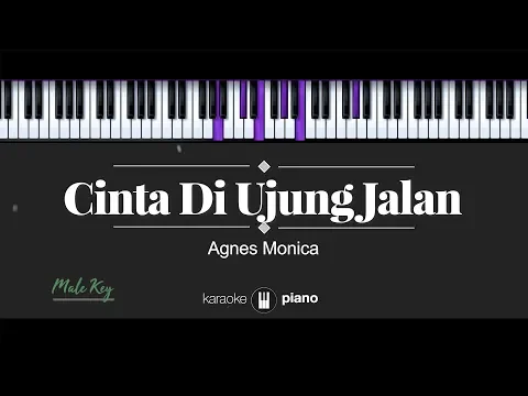 Download MP3 Cinta Di Ujung Jalan (MALE KEY) Agnes Monica (KARAOKE PIANO)