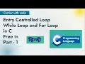 L 23 Entry Controlled Loop in C Part - 1 While Loop For Loop with Syntax and Examples CWC