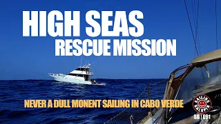 High Seas Rescue With Busted Steering | Never A Dull Moment Living Aboard In Cabo Verde | S6 Epsd 91
