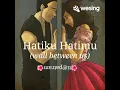 Hatimu Hatiku (Somewhere Between)