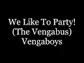 Vengaboys - We Like To Party! ( lyrics ) The Vengabus
