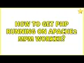 How to get PHP running on Apache2 MPM Worker