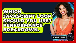 Which JavaScript Loop Should You Use Performance Breakdown - JavaScript Toolkit