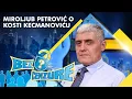 Miroljub Petrovic o Kosti Kecmanovicu